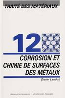 Traité des matériaux, 12, Corrosion et chimie de surfaces des matériaux, Traité des matériaux - Volume 12