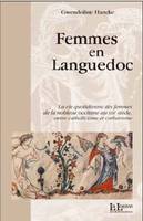 Femmes en Languedoc, la vie quotidienne des femmes de la noblesse occitane au XIIIe siècle, entre catholicisme et catharisme