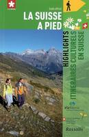 La Suisse à pied, HIGHLIGHTS ITINERAIRES CULTURELS EN SUISSE LA SUISSE A PIED, Volume 7, Highlights, sentiers culturels en Suisse