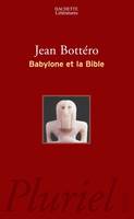 Babylone et la Bible, entretiens avec Hélène Monsacré