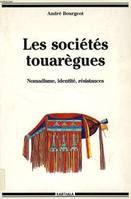 Les sociétés touarègues, nomadisme, identité, résistances