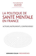 La politique de santé mentale en France - Acteurs, instruments, controverses, Acteurs, instruments, controverses