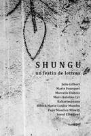 Shungu, Un festin de lettres