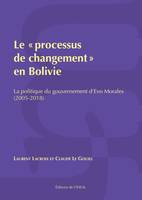 Le « processus de changement » en Bolivie, La politique du gouvernement d’Evo Morales (2005-2018)