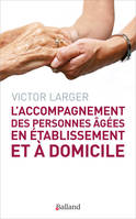 Accompagnement des personnes agees en etablissement et a d (l)