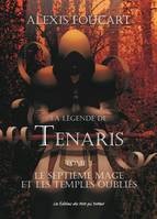 3, La Légende de Tenaris - Le Septième mage et les Temples Oubliés (tome3), LA LEGENDE DE TENARIS - LE SEPTIEME MAGE ET LES TEMPLES OUBLIES