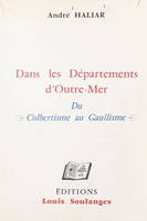 Dans les départements d'Outre-mer, Du Colbertisme au Gaullisme