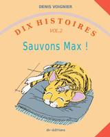 Dix histoires, 2, Sauvons Max !