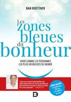 Les zones bleues du bonheur, Vivre comme les personnes les plus heureuses du monde