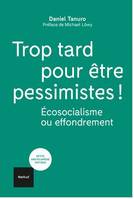 Trop tard pour être pessimistes !, Écosocialisme ou effondrement