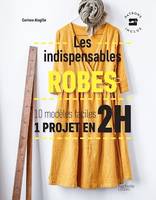 Les indispensables robes, 10 modèles faciles - 1 projet en 2H