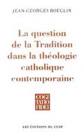 La Question de la Tradition dans la théologie catholique contemporaine