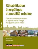 Réhabilitation énergétique et mobilité urbaine, Étude de la contrainte patrimoniale au regard de celle de l énergie Deux quartiers à Rome et Paris