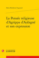 La Pensée religieuse d'Agrippa d'Aubigné et son expression