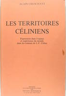 Les Territoires céliniens, expression dans l'espace et expérience du monde dans les romans de L. F. Céline