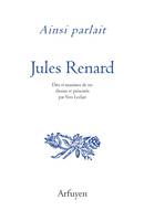 Ainsi parlait Jules Renard, Dits et maximes de vie