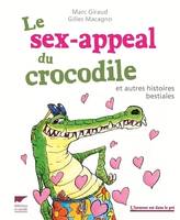 L'humour est dans le pré Le Sex-appeal du crocodile, et autres histoires bestiales