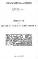 Archéologie et histoire des techniques du monde romain - actes du colloque de la Société française d'archéologie classique, Paris, INHA, 18 novembre 2006, actes du colloque de la Société française d'archéologie classique, Paris, INHA, 18 novembre 2006