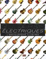 Guitares électriques / l'encyclopédie illustrée, l'encyclopédie illustrée