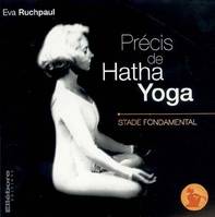 [Livre premier], Stade fondamental, [apprendre et comprendre], Précis de Hatha Yoga Tome I