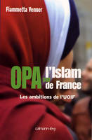 OPA sur l'islam de France, Les ambitions de  l'UOIF