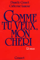 Comme tu veux, mon chéri..., roman