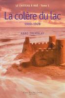 Le château à Noé, tome 1: La colère du lac, 1900-1928