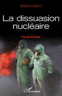 La dissuasion nucléaire, Manuel d'emploi