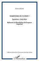 Territoire ou nation ?, Equateur, 1765-1830 - Réforme et dissolution de l'espace impérial