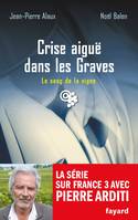 Le sang de la vigne, Crise aiguë dans les Graves, Le sang de la vigne, tome 22