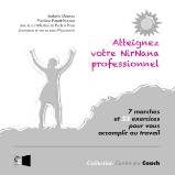 Atteignez votre NirNana professionnel, 7 marches et 23 exercices pour vous accomplir au travail