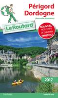 Guide du Routard Périgord, Dordogne 2017