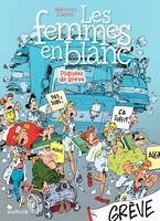 Les Femmes en Blanc - Tome 9 - Piquées de grève