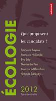 2012 présidentielle, Écologie : que proposent les candidats ?, François Bayrou, François Hollande, Eva Joly, Marine Le Pen, Jean-Luc Mélenchon, Nicolas Sarkozy…