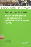 rapport public 2018 du conseil d'etat, Activité juridictionnelle et consultative des juridictions administratives en 2017