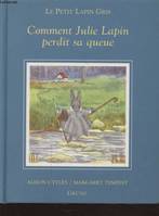 Le petit lapin gris., [1], COMMENT JULIE LAPIN PERDIT SA QUEUE