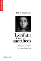 L'enfant et ses sacrifices, Écouter et parler en psychanalyse - Dix récits de cure