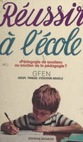 Réussir à l'école : pédagogie de soutien ou soutien de la pédagogie