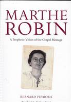Marthe Robin, A Prophetic Vision of the Gospel Message