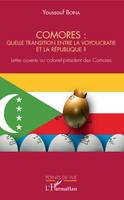 Comores, quelle transition entre la voyoucratie et la république ?, Lettre ouverte au colonel-président des comores