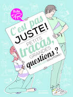 C'est pas juste !, Petits tracas, grandes questions ? Toutes les solutions !