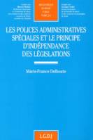 les polices administratives spéciales et le principe d'indépendance des législat