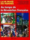 La Vie privée des hommes., 27, Au temps de la revolution française