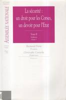 Impressions. 11e législature / Assemblée nationale., 1918, La sÃ©curitÃ© : un droit pour les Corses, un devoir pour l'Etat. Tome II Auditions Volume 1