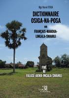 DICTIONNAIRE OSIGA-NA-POSA en FRANÇAIS-MAKOUA-LINGALA-SWAHILI – FWÈ NI FALASÉ-AKWA-INGALA-SWAHILI