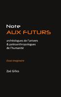 Note aux futurs archéologues de l'univers et aux paléoanthropologues de l'humanité