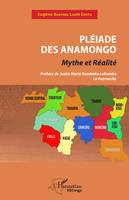 Pléiade des Anamongo, Mythe et réalité