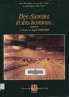 La France en Algérie, 1830-1962 - Des chemins et des hommes, Des chemins et des hommes