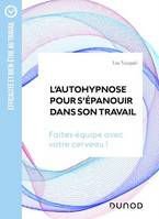 L'autohypnose pour s'épanouir dans son travail, Faites équipe avec votre cerveau !