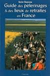 Guide des pèlerinages et des lieux de retraite en France